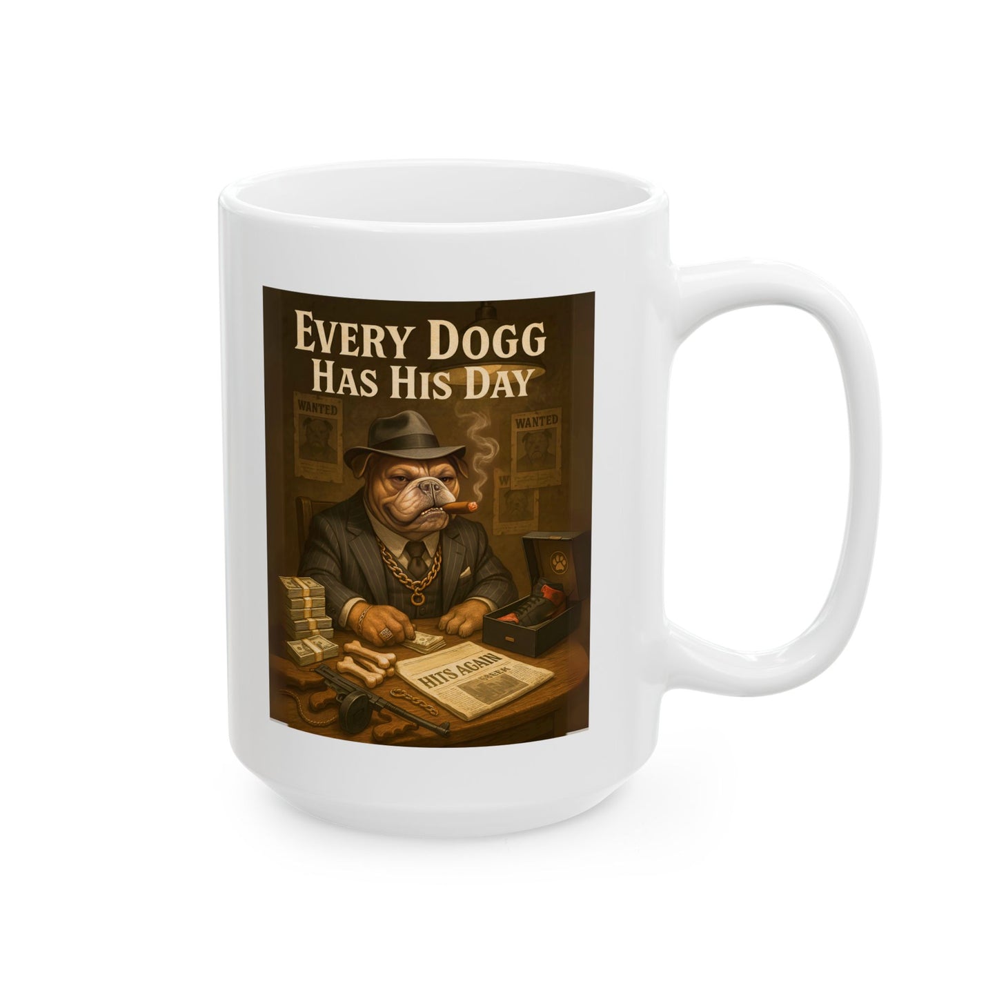 Mug - Every Dogg Has His Day Ceramic Mug (11oz, 15oz)