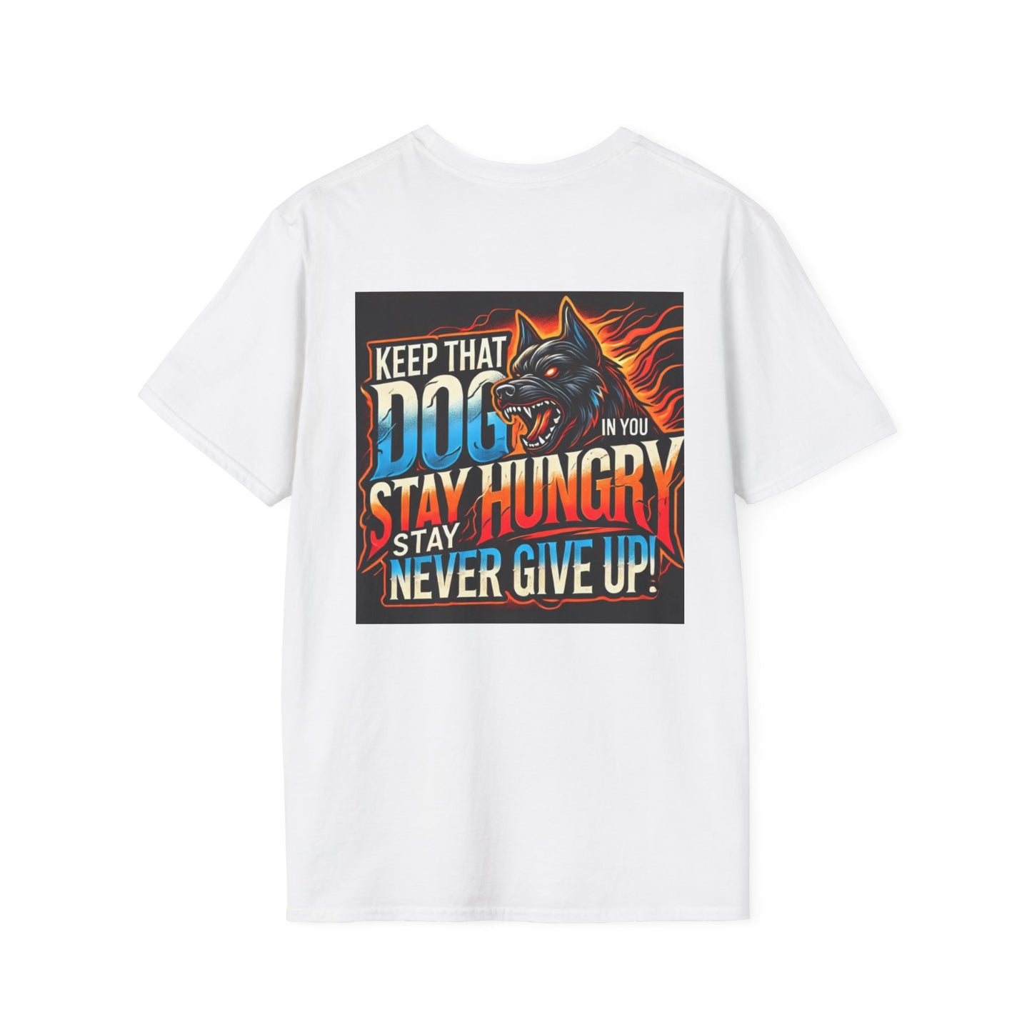Keep That Dogg In You, Never Give Up - Motivational Unisex T-Shirt (Madd Dogg)