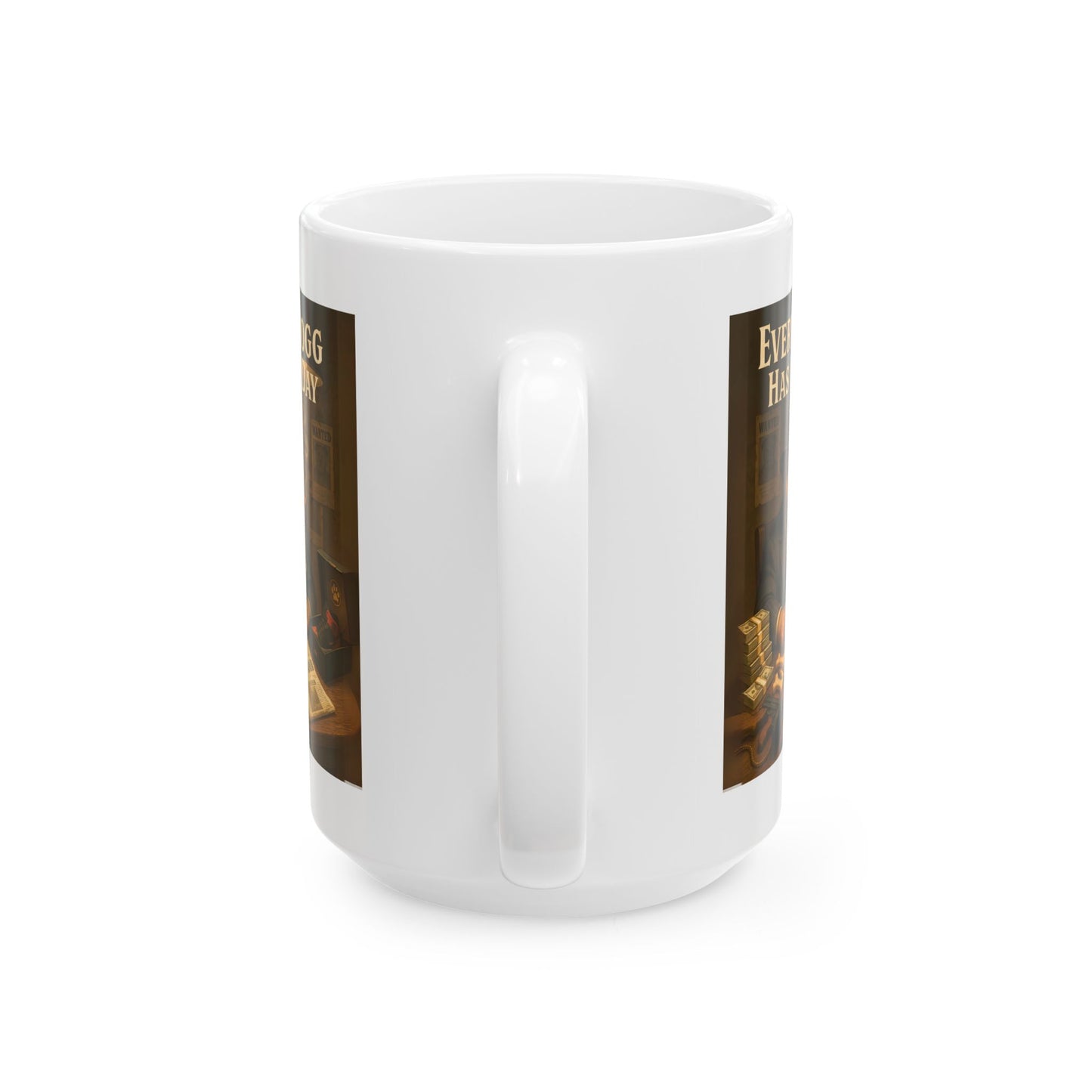 Mug - Every Dogg Has His Day Ceramic Mug (11oz, 15oz)