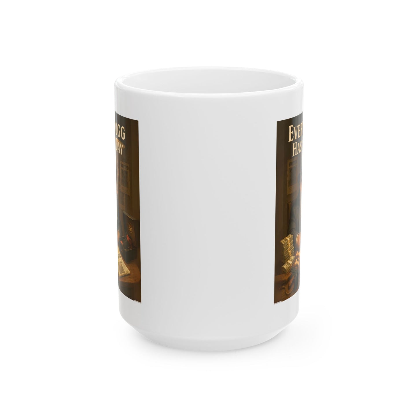 Mug - Every Dogg Has His Day Ceramic Mug (11oz, 15oz)
